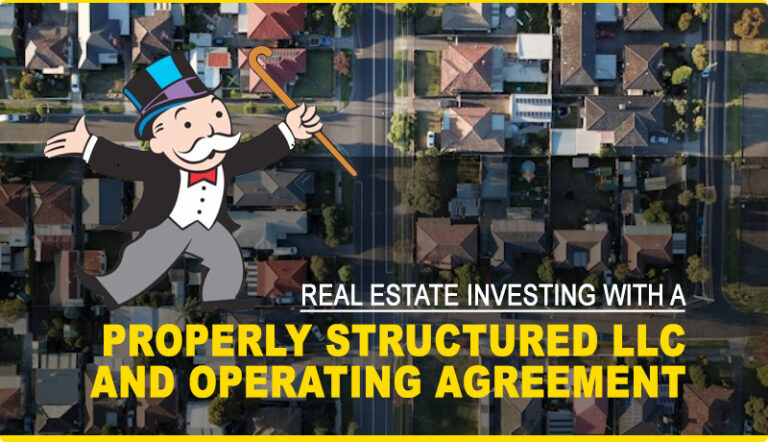 REAL ESTATE INVESTING WITH A PROPERLY STRUCTURED LLC AND OPERATING AGREEMENT IN 2024